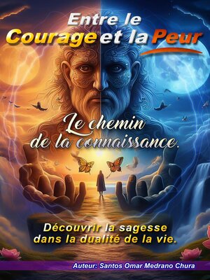 cover image of Entre le courage et la peur. Le chemin de la connaissance.